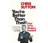 You're Better Than That!: How To Fix Modern Football