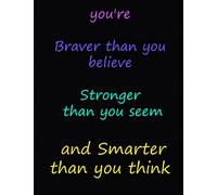 you're braver than you believe stronger than you seem and smarter than you think: motivation notebook: Motivation inspérationel notebook, journaly, ... to writh for women, men, girls, boys, kids