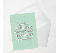 You're Definitely One Of My Favourite Parents Greetings Card - Standard Card