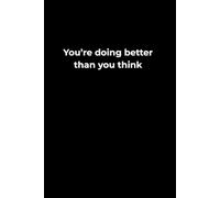You're Doing Better Than You Think - Notebook 6x9": A minimalist lined notebook for self-reflection, quiet journaling and gentle encouragement.