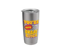 You're Doing Great Bitch Sarcastic Self Love Motivation Stainless Steel Insulated Tumbler