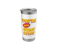 You're Doing Great Bitch Sarcastic Self Love Motivation Stainless Steel Insulated Tumbler