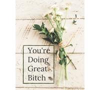 You're Doing Great Bitch: the nootbook