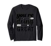 You're Doing Great Motivational Quote Design Long Sleeve T-Shirt