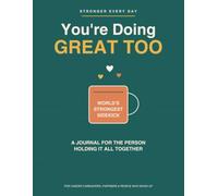 You're Doing Great Too: A Journal for the Person Holding It All Together | Self-Care Check-Ins, Delegation Lists & Support for Cancer Caregivers (Stronger Every Day)