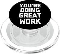 You're Doing Great Work - Funny Saying Sarcastic Novelty PopSockets PopGrip for MagSafe
