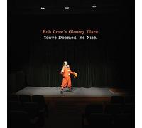 You're Doomed. Be Nice. by Rob Crow's Gloomy Place