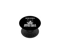 You're Either A Smart Fella Or A Fart Smella Cat PopSockets Adhesive PopGrip