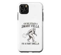 You're Either a Smart Fella or a Fart Smella Funny Bigfoot Case for iPhone 11 Pro Max