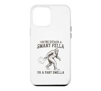 You're Either a Smart Fella or a Fart Smella Funny Bigfoot Case for iPhone 12 Pro Max