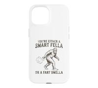 You're Either a Smart Fella or a Fart Smella Funny Bigfoot Case for iPhone 15