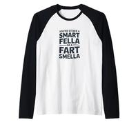 You're Either A Smart Fella Or A Fart Smella Raglan Baseball Tee
