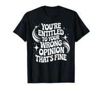 Youre Entitled to Your Wrong Opinion Retro Humor T-Shirt