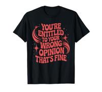 Youre Entitled to Your Wrong Opinion Retro Humor T-Shirt