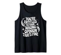Youre Entitled to Your Wrong Opinion Retro Humor Tank Top