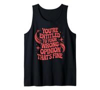 Youre Entitled to Your Wrong Opinion Retro Humor Tank Top