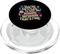 You're Entitled To Your Wrong Opinion That's Fine PopSockets PopGrip for MagSafe