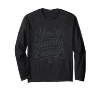 You're Exactly Enough Positive Affirmation Self Love Quote Long Sleeve T-Shirt