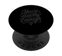 You're Exactly Enough Positive Affirmation Self Love Quote PopSockets Adhesive PopGrip