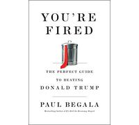 You're Fired: The Perfect Guide to Beating Donald Trump