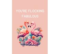 YOU'RE FLOCKING FABULOUS: Funny Flamingo couple pun joke