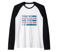 You're Focused On The Wrong 1% Raglan Baseball Tee