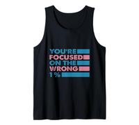 You're Focused On The Wrong 1% Tank Top