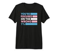 You're Focused on the Wrong 1% Trans Rights LGBTQ Pride Premium T-Shirt