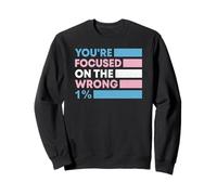 You're Focused on the Wrong 1% Trans Rights LGBTQ Pride Sweatshirt