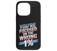 You're Focused On The Wrong 1% Transgender LGBTQ Pride Month Case for iPhone 13 Pro