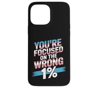 You're Focused On The Wrong 1% Transgender LGBTQ Pride Month Case for iPhone 13 Pro Max