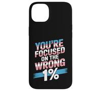 You're Focused On The Wrong 1% Transgender LGBTQ Pride Month Case for iPhone 14 Plus