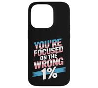 You're Focused On The Wrong 1% Transgender LGBTQ Pride Month Case for iPhone 14 Pro