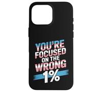 You're Focused On The Wrong 1% Transgender LGBTQ Pride Month Case for iPhone 16 Pro Max