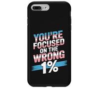 You're Focused On The Wrong 1% Transgender LGBTQ Pride Month Case for iPhone 7 Plus/8 Plus