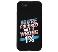 You're Focused On The Wrong 1% Transgender LGBTQ Pride Month Case for iPhone SE (2020) / 7 / 8