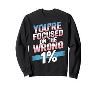 You're Focused On The Wrong 1% Transgender LGBTQ Pride Month Sweatshirt