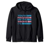 You're Focused On The Wrong 1% Zip Hoodie