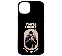 You're Funny I'll Get You Later (Funny Statement & Graphic) Case for iPhone 15 Plus
