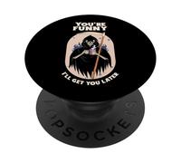 You're Funny I'll Get You Later (Funny Statement & Graphic) PopSockets Adhesive PopGrip