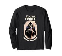 You're Funny I'll Get You Later Sarcasm Statement Long Sleeve T-Shirt