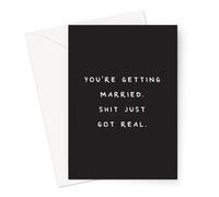You're Getting Married. Shit Just Got Real. Greeting Card | Deadpan Engagement Card, Profanity Wedding Card, Dry Humour Engagement Card