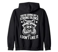 You're Giving Off A Strong Silence I Don't Like It Zip Hoodie