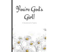 You're God's Girl! A Devotional For Tweens: Prayer and Gratitude Journal For Teenage Girls, A Teenager's Diary For Giving Thanks and Praising God