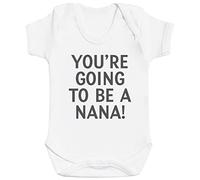 You're Going to Be A Nana Baby Gift, Baby Boy Bodysuit, Baby Girl Bodysuit - 0-3 Months White
