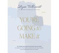 You're Going to Make It: 50 Morning and Evening Devotions to Unrush Your Mind, Uncomplicate Your Heart, and Experience Healing Today (A 50-Day Devotional)