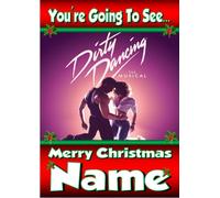 You're going to see Dirty Dancing The Musical Show ! - Personalised Christmas Xmas Card - thick, glossy, unique card for gifting tickets !
