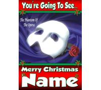 You're going to see Phantom Of The Opera The Musical - Personalised Xmas Card - thick, glossy, unique card for surprise gifting tickets !