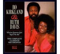 Bo Kirkland & Ruth Davis - You're Gonna Get Next To Me ~ The Complete Claridge Recordings