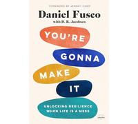 You're Gonna Make It: Unlocking Resilience When Life Is a Mess